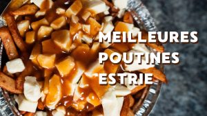 Top 10 des meilleures poutines en Estrie